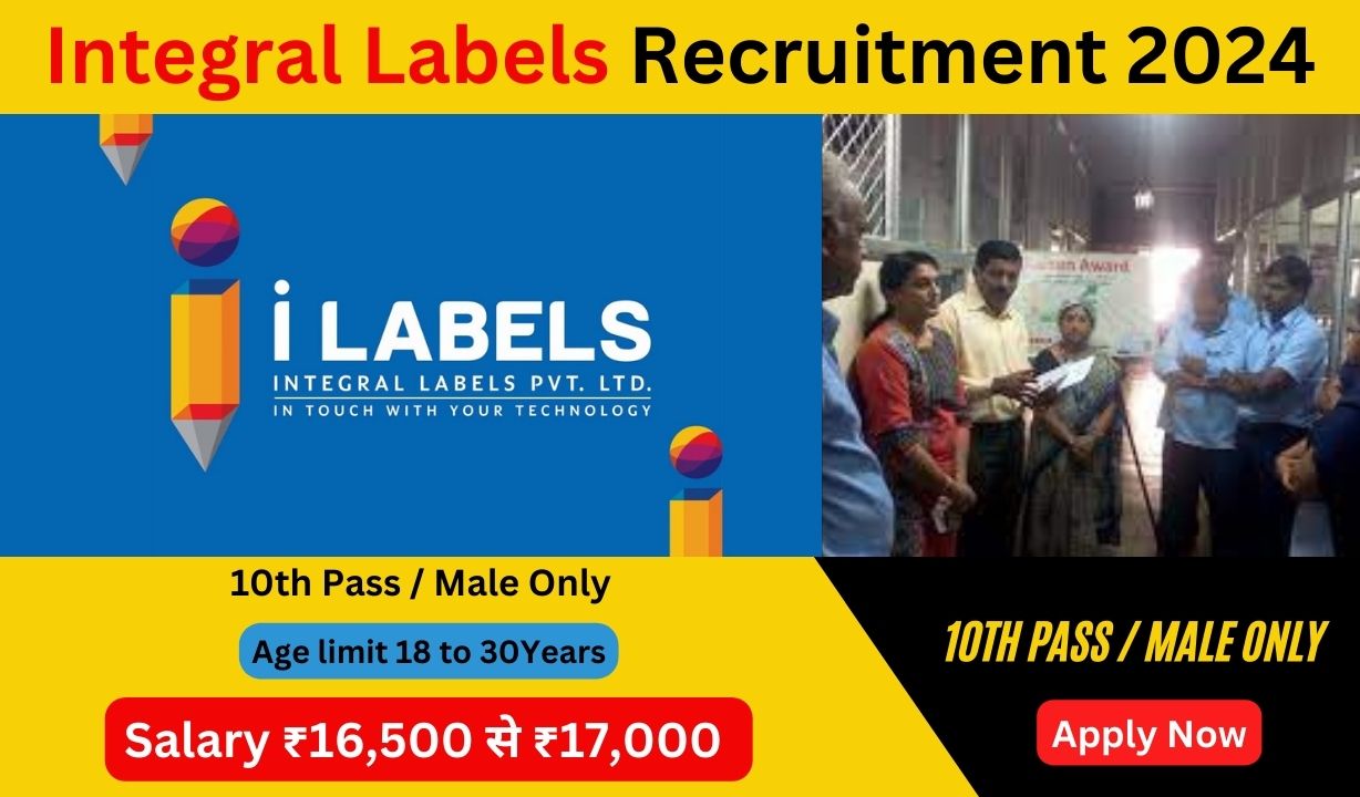 Integral Labels Recruitment 2024 फ्रेशर्स के लिए सुनहरा अवसर, जानें पूरी जानकारी