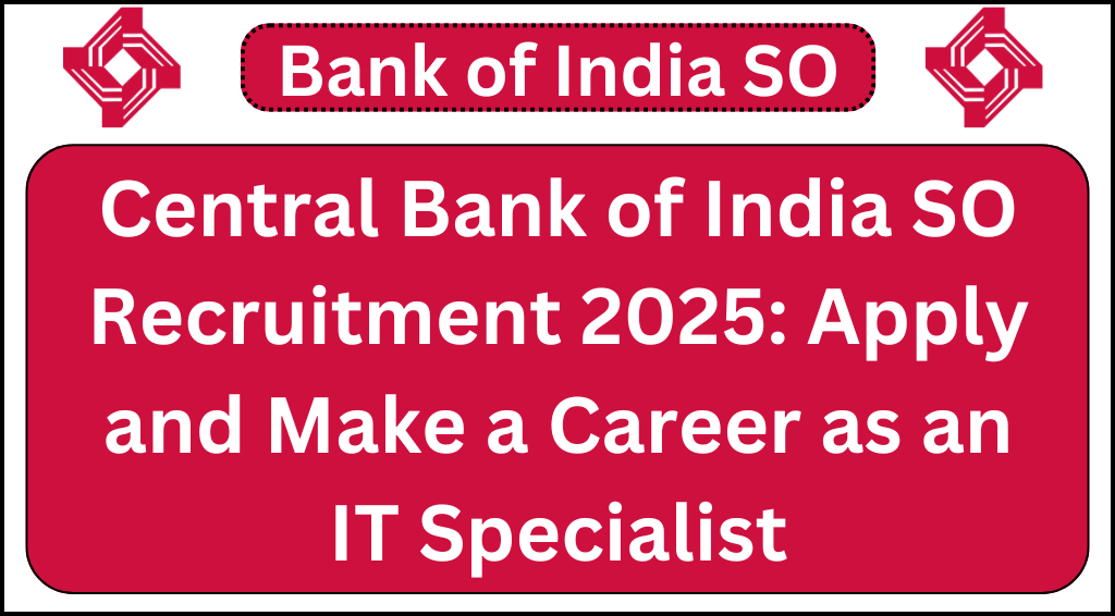 Central Bank of India SO Recruitment 2025