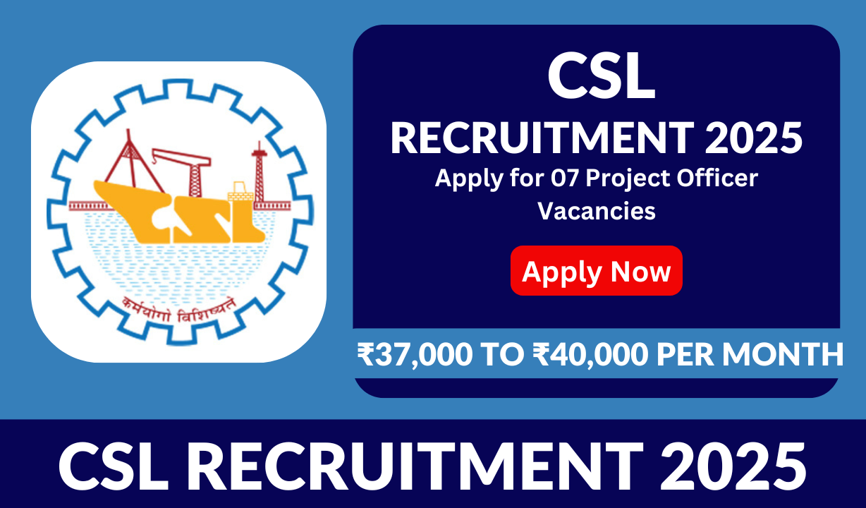 CSL Recruitment 2025: Apply for 07 Project Officer Vacancies