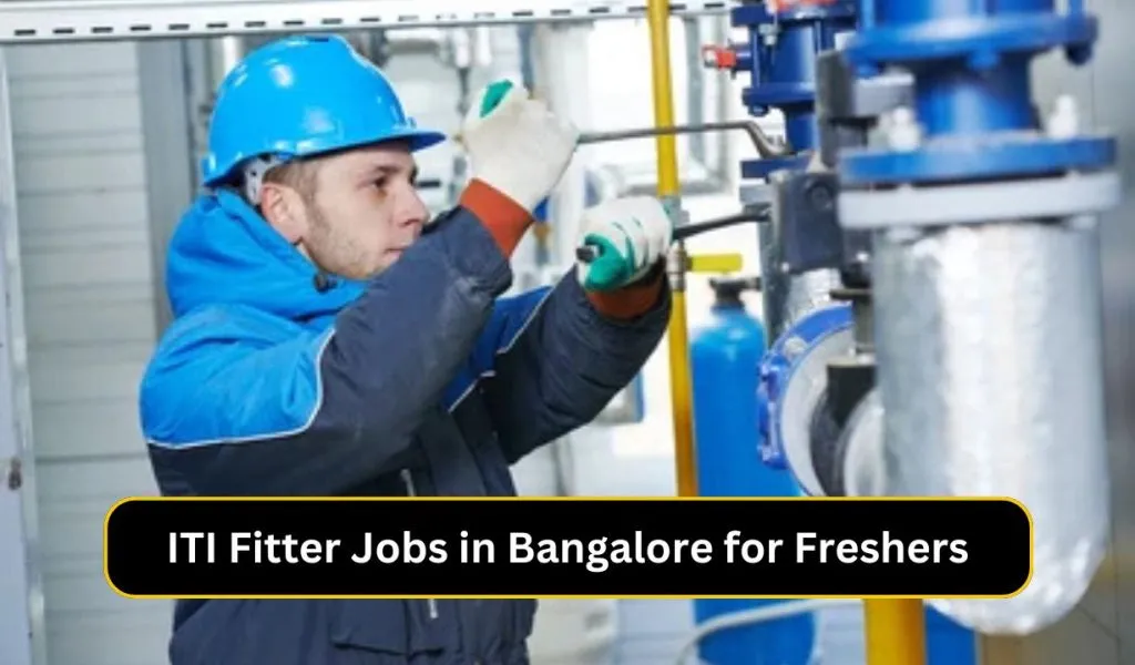ITI Fitter Jobs in Bangalore for Freshers: फ्रेशर्स के लिए बैंगलोर में आईटीआई फिटर की नौकरियां 3 ITI Fitter Jobs in Bangalore for Freshers: फ्रेशर्स के लिए बैंगलोर में आईटीआई फिटर की नौकरियां
